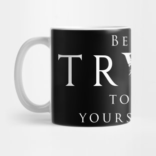 Be Trve to Yourself Mug